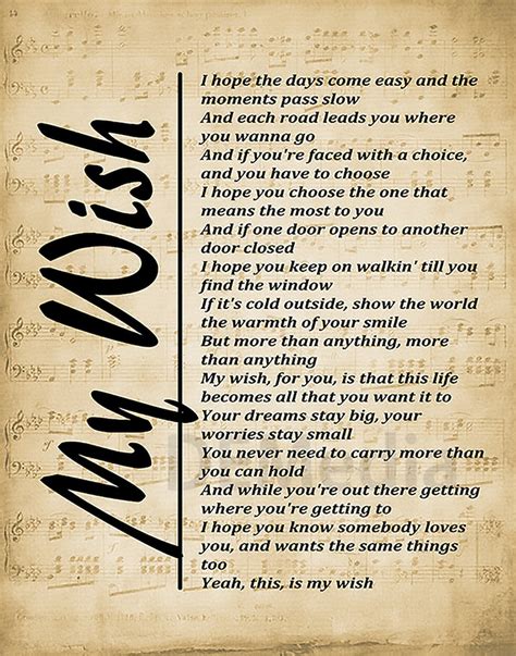 My Wish (10th Anniversary) Lyrics: I hope the days come easy and the moments pass slow / And each road leads you where you wanna go / And if you're faced …